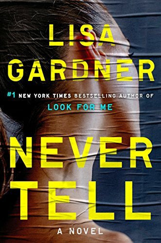 Gardner, Lisa Never Tell: A Novel (Detective D. D. Warren, Band 11)