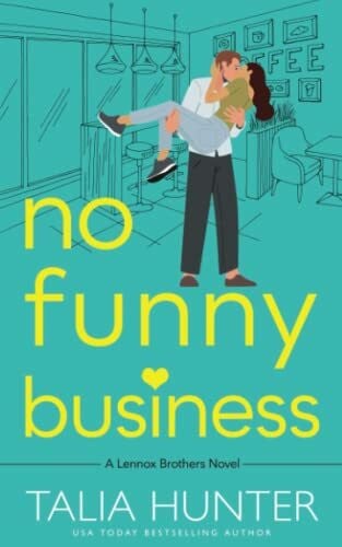 Hunter, Talia No Funny Business (The Lennox Brothers Romantic Comedy)