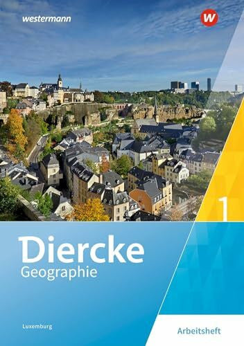 List, Jean-Luc Diercke Geographie - Ausgabe 2019 für Luxemburg: Arbeitsheft 1