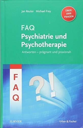 Reuter, Jan FAQ Psychiatrie: Antworten - prägnant und praxisnah - über 1000 Fragen
