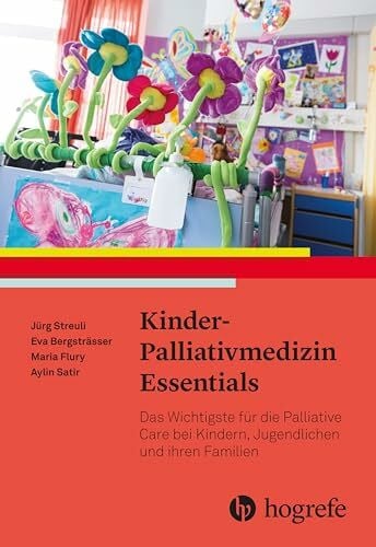 BergstrÃ¤sser, Eva KinderâPalliativmedizin Essentials: Das Wichtigste fÃ¼r die Palliative Care bei Kindern und ihren Familien
