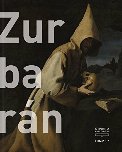 Wismer, Beat Zurbarán: Katalog zur Ausstellung im Museum Kunst Palast Düsseldorf, 2015/2016
