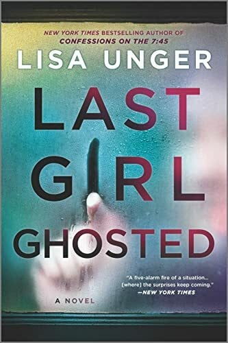 Unger, Lisa Last Girl Ghosted: A Riveting Mystery Thriller of Ghosting and Obsession
