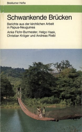 Kirchl. Weltdienst Schwankende Brücken. Berichte aus der kirchlichen Arbeit in Papua-Neuguinea