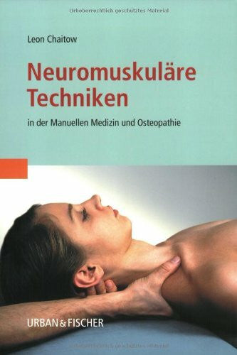 Chaitow, Leon NeuromuskulÃ¤re Techniken: in der Manuellen Medizin und Osteopathie