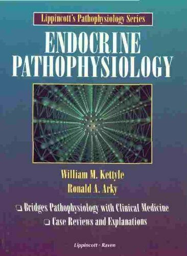 Arky, Ronald A. Endocrine Pathphysiology (Lippincott's Pathophysiology Series)