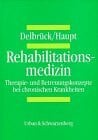 Delbrück Hermann und Rolf Buschmann-Steinhage Rehabilitationsmedizin. Therapie- und Betreuungskonzepte bei chronischen Krankheiten