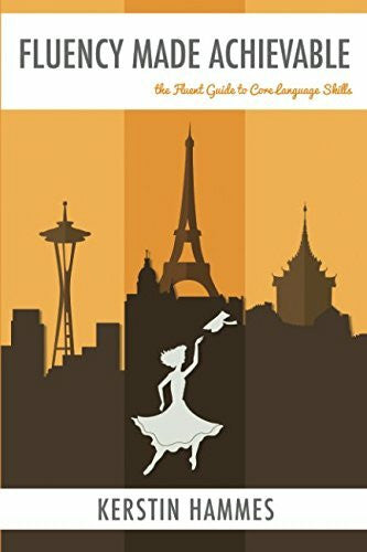 Hammes, Kerstin Fluency Made Achievable: The Fluent Guide to Core Language Skills