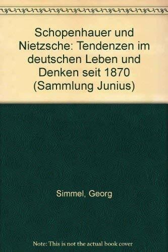 Simmel, Georg Schopenhauer und Nietzsche. Tendenzen im deutschen Leben und Denken seit 1870