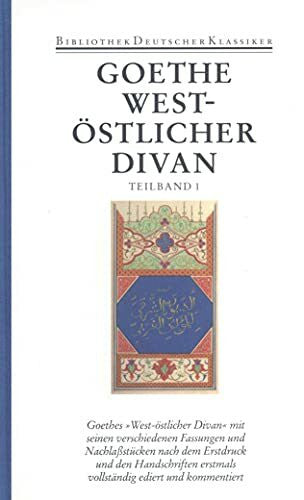 Goethe, Johann Wolfgang Sämtliche Werke. Briefe, Tagebücher und Gespräche. 40 in 45 Bänden in 2 Abteilungen: 1. Abteilung: Sämtliche Werke. Band 3 in zwei Bänden: West-östlicher Divan