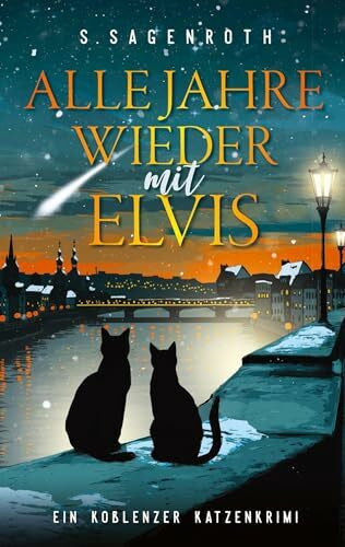 Sagenroth, S. Alle Jahre wieder mit Elvis: Ein Koblenzer Katzenkrimi (Frühstück mit Elvis)