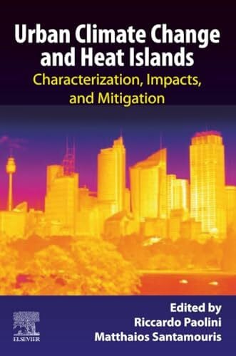 Santamouris Urban Climate Change and Heat Islands: Characterization, Impacts, and Mitigation