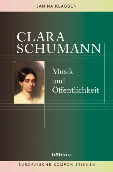 Klassen, Prof. Dr. Janina Clara Schumann: Musik und Öffentlichkeit (Europäische Komponistinnen, Band 3)
