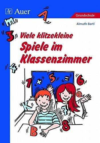 Bartl, Almuth Viele klitzekleine Spiele im Klassenzimmer: Grundschule