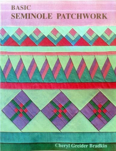 Bradkin, Cheryl Greider Basic Seminole Patchwork - Print on Demand Edition