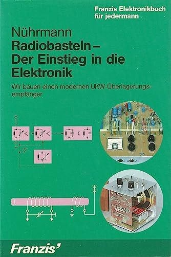 Nührmann, Dieter Franzis-Elektronikbuch für jedermann: Radiobasteln - der Einstieg in die Elektronik