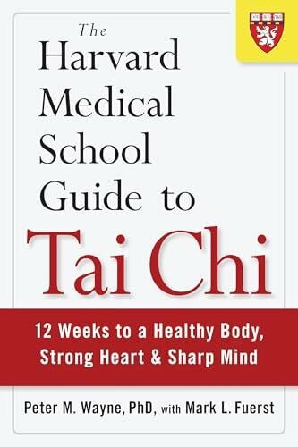 Fuerst, Mark L. The Harvard Medical School Guide to Tai Chi: 12 Weeks to a Healthy Body, Strong Heart, and Sharp Mind (Harvard Health Publications)