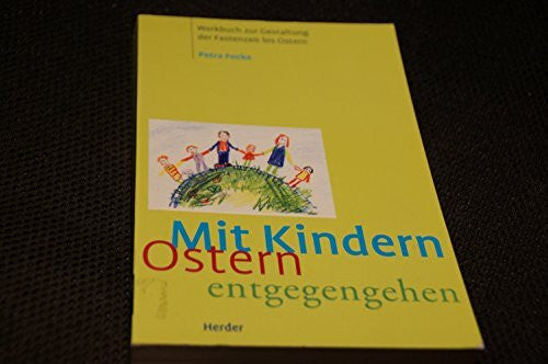 Focke, Petra Mit Kindern Ostern entgegengehen. Ein Werkbuch zur Gestaltung der Fastenzeit bis Ostern
