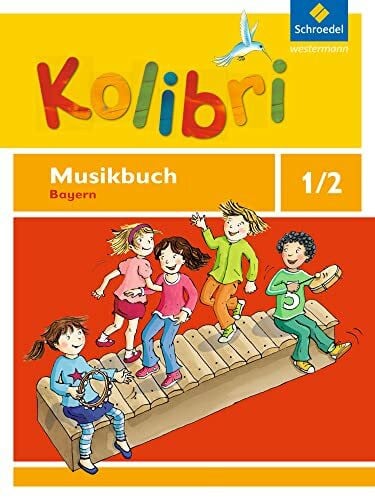 Schotsch, Britta Kolibri: Das Musikbuch für Grundschulen Bayern - Ausgabe 2014: Musikbuch 1 / 2