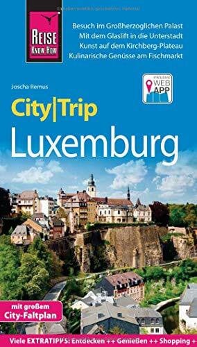 Remus, Joscha Reise Know-How CityTrip Luxemburg: Reiseführer mit Stadtplan und kostenloser Web-App