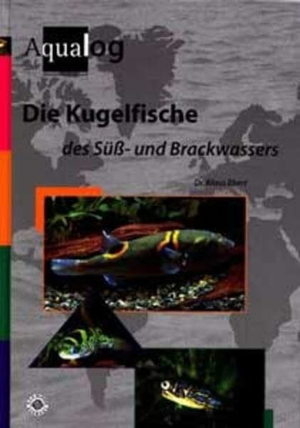 Ebert, Klaus Die Kugelfische des Süss- und Brackwassers: Reference fish of the world. Text engl.-dtsch.