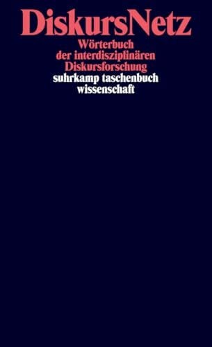 Johannes Angermuller DiskursNetz: Wörterbuch der interdisziplinären Diskursforschung (suhrkamp taschenbuch wissenschaft)