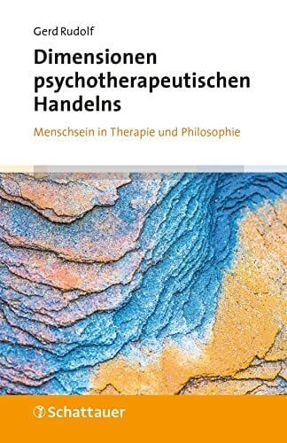 Rudolf, Gerd Dimensionen psychotherapeutischen Handelns: Menschsein in Therapie und Philosophie