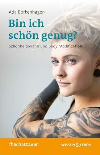 Bertram, Wulf Bin ich schÃ¶n genug? (Wissen & Leben): SchÃ¶nheitswahn und Body Modification
