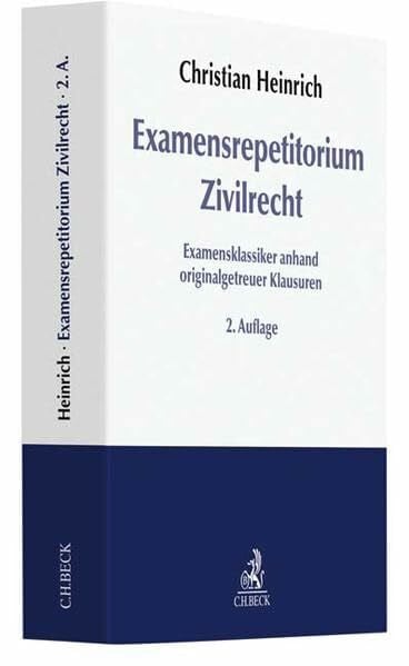 Heinrich, Christian Examensrepetitorium Zivilrecht: Examensklassiker anhand originalgetreuer Klausuren