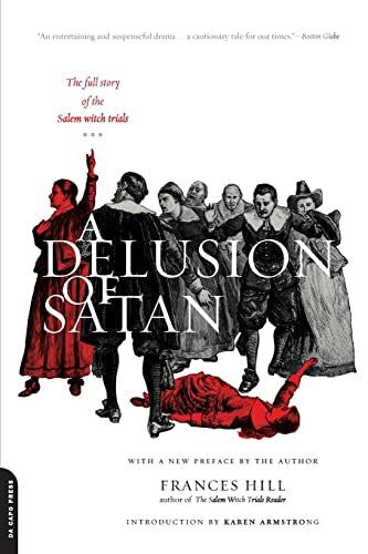 Hill, Frances A Delusion of Satan: The Full Story Of The Salem Witch Trials