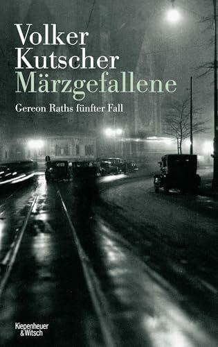 Kutscher, Volker Märzgefallene: Gereon Raths fünfter Fall (Die Gereon-Rath-Romane, Band 5)