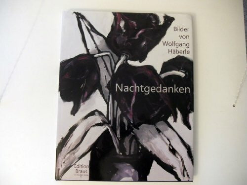 Wolfgang Häberle Nachtgedanken Bilder von Wolfgang Häberle