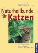 Becvar, Wolfgang Naturheilkunde fÃ¼r Katzen: Grundlagen - Methoden - Krankheitsbilder