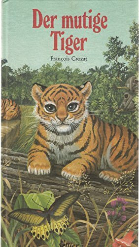 Crozat, Francois Der mutige Tiger