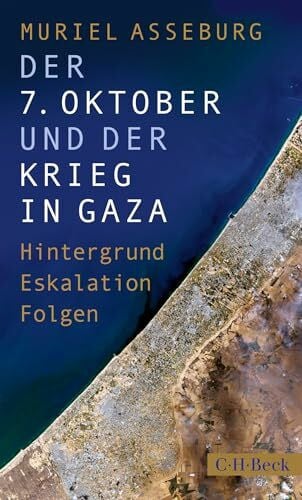 Asseburg, Muriel Der 7. Oktober und der Krieg in Gaza: Hintergrund, Eskalation, Folgen (Beck Paperback)