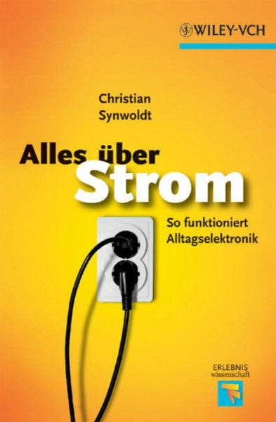 Synwoldt, Christian Erlebnis Wissenschaft: Alles über Strom: So funktioniert Alltagselektronik
