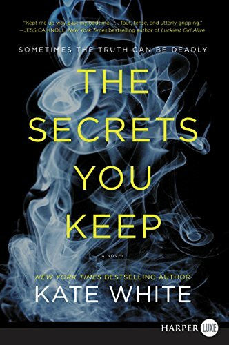White, Kate The Secrets You Keep: A Novel