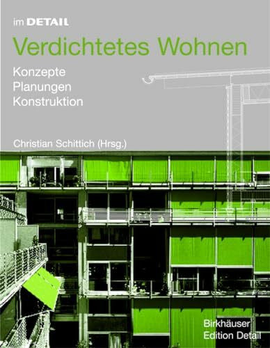 Schittich, Christian Im Detail: Verdichtetes Wohnen: Konzepte, Planung, Konstruktion (Im Detail (deutsch))