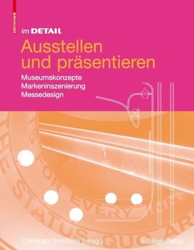 Schittich, Christian Im Detail: Ausstellen und Präsentieren: Museumskonzepte, Markeninszenierung, Messedesign