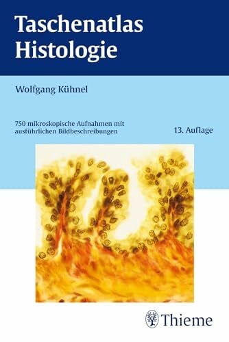 Kühnel, Wolfgang Taschenatlas Histologie: 750 mikroskopische Aufnahmen mit ausführlichen Bildbeschreibungen