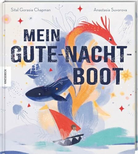 Ickler, Ingrid Mein Gute-Nacht-Boot: Einschlafgeschichte für Kinder ab 4 Jahren. Beruhigendes Vorlesebuch zum Einschlafen, für Abendrituale und ruhige Nächte