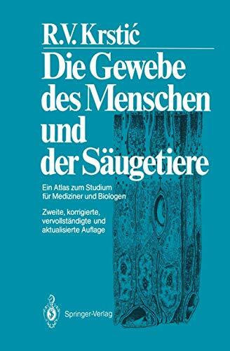 Krstic, Radivoj V. Die Gewebe Des Menschen Und Der Säugetiere: Ein Atlas zum Studium für Mediziner und Biologen (German Edition)