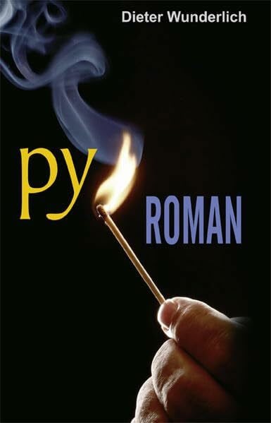 Dieter Wunderlich Pyroman