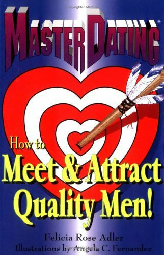 Adler, Felicia Rose Master Dating: How to Meet & Attract Quality Men!