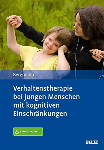 Bergmann, Felicitas Verhaltenstherapie bei jungen Menschen mit kognitiven EinschrÃ¤nkungen: Mit E-Book inside