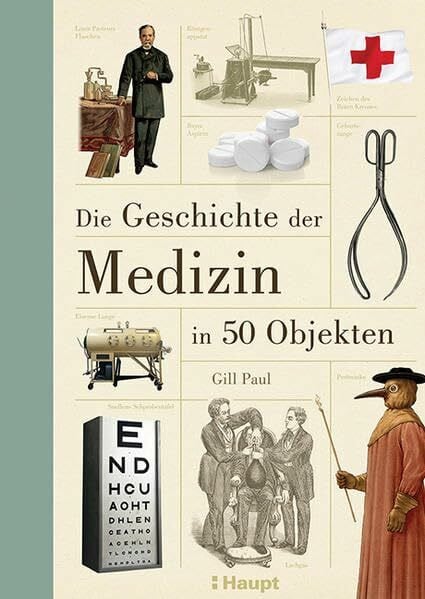 Huber, Claudia Die Geschichte der Medizin in 50 Objekten
