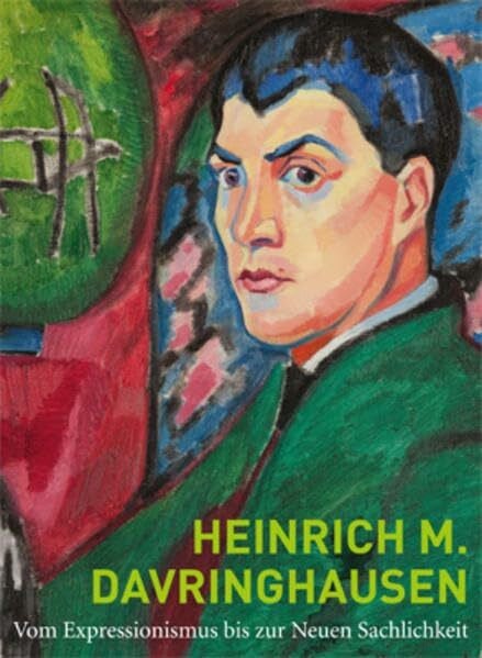 Verein August Macke e.V. Heinrich M. Davringhausen: Vom Expressionismus zur Neuen Sachlichkeit