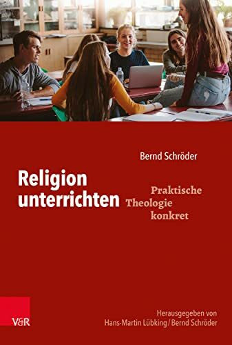 Bernd SchrÃ¶der Religion unterrichten (Praktische Theologie konkret)