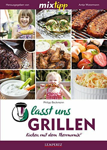 Watermann, Antje mixtipp: Lasst uns grillen!: Kochen mit dem Thermomix®