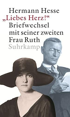 Hesse, Hermann »Liebes Herz!«: Briefwechsel mit seiner zweiten Frau Ruth